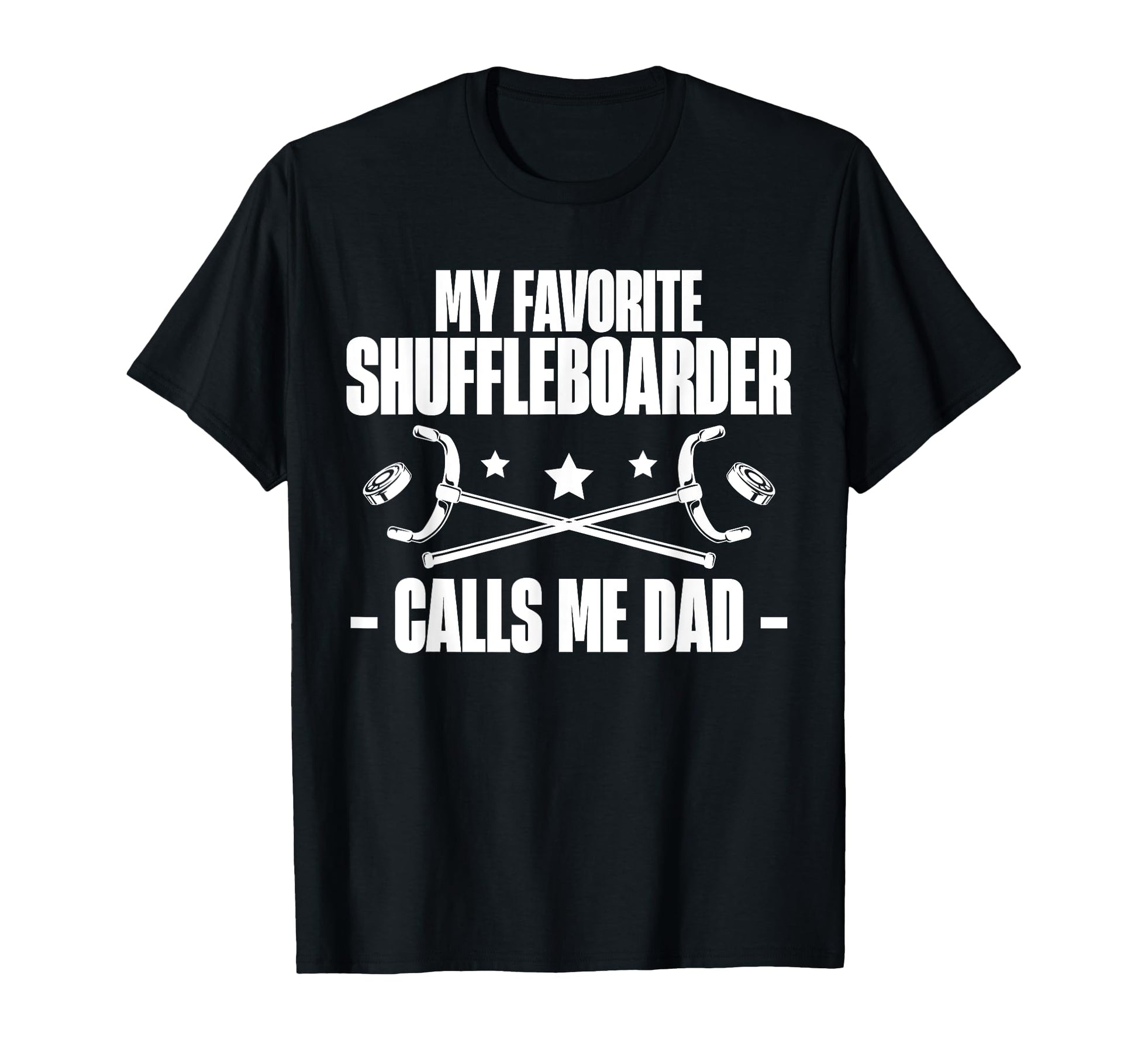 My Favorite Shuffleboarder Calls Me Dad T-Shirt - Graphic Print Men Women - T-Shirt, Sweatshirt, Hoodie