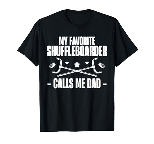 My Favorite Shuffleboarder Calls Me Dad T-Shirt - Graphic Print Men Women - T-Shirt, Sweatshirt, Hoodie