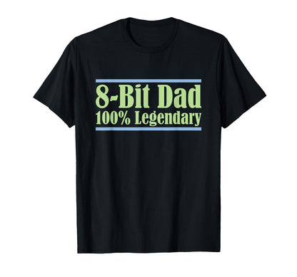 8 Bit Dad 100 Legendary Gaming Video T-Shirt - Novelty Apparel Men Women - T-Shirt, Sweatshirt, Hoodie