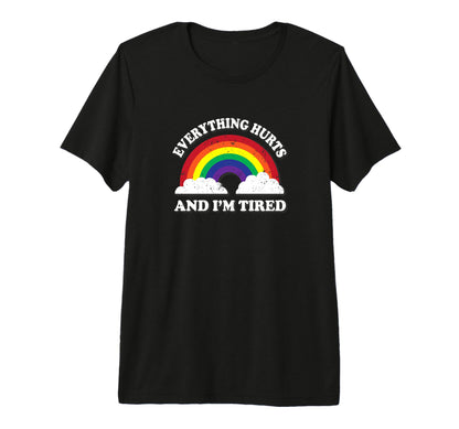 Everything Hurts Im Tired Ironic T-Shirt - Graphic Print Unisex - T-Shirt, Sweatshirt, Hoodie