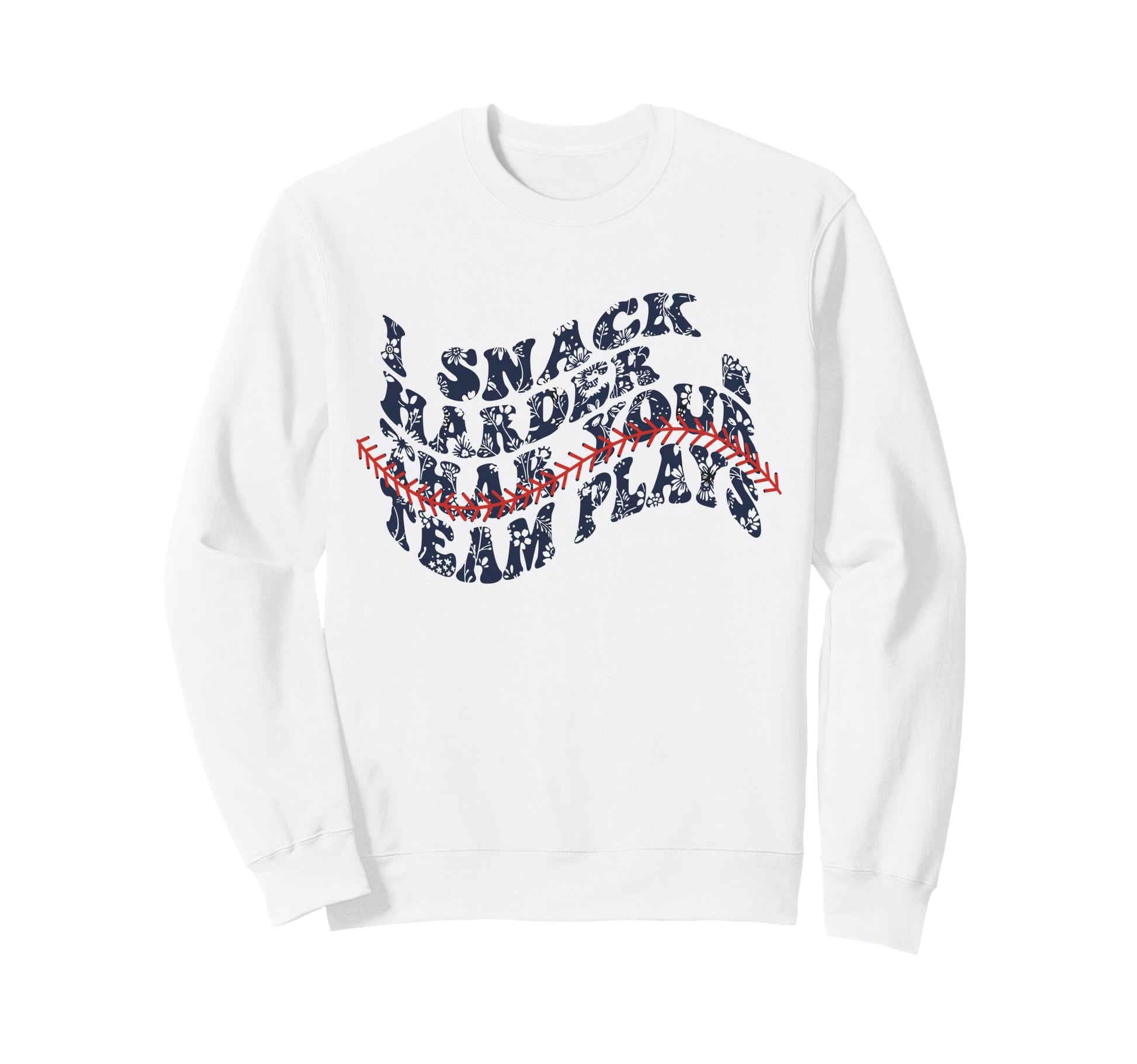 Snack Hard Run Fast Baseball Sweatshirt - Aesthetic Graphic for Adults - T-Shirt, Sweatshirt, Hoodie