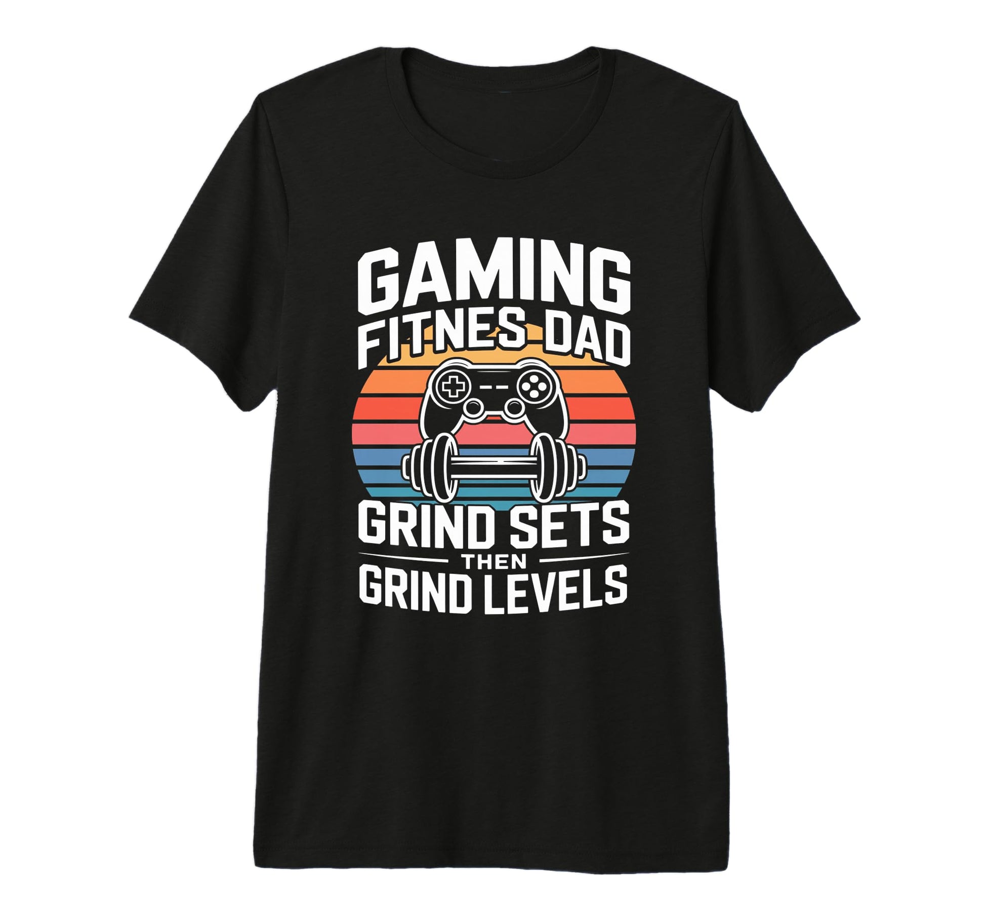 Gaming Fitness Dad Grind Sets Then T-Shirt - Novelty Apparel Men Women - T-Shirt, Sweatshirt, Hoodie