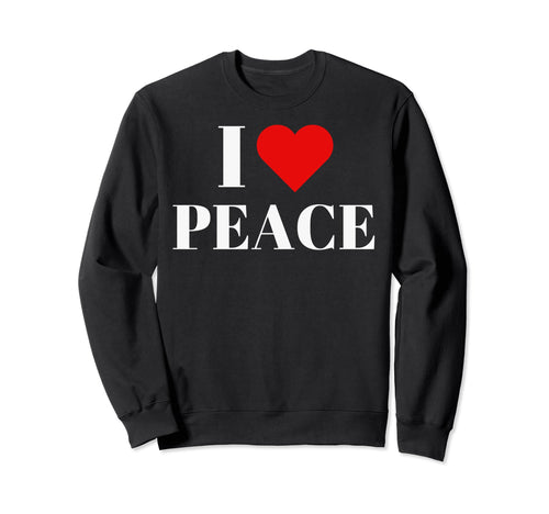 I Love Peace Love Peace Heart Peace Sweatshirt - Custom Art Print Men Women - T-Shirt, Sweatshirt, Hoodie