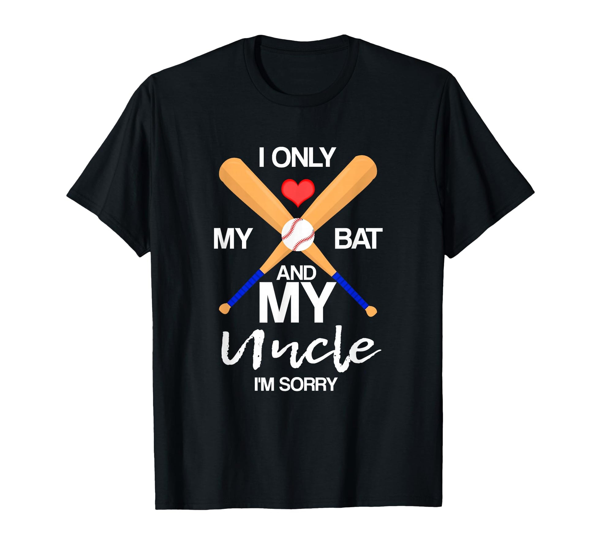 I Love My Bat And My Uncle Im Sorry T-Shirt - Aesthetic Graphic Men Women - T-Shirt, Sweatshirt, Hoodie