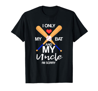 I Love My Bat And My Uncle Im Sorry T-Shirt - Aesthetic Graphic Men Women - T-Shirt, Sweatshirt, Hoodie