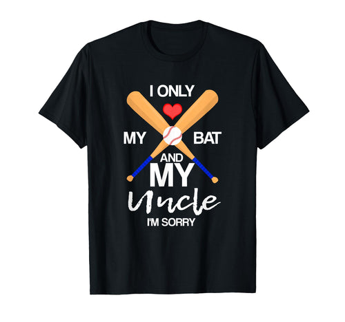 I Love My Bat And My Uncle Im Sorry T-Shirt - Aesthetic Graphic Men Women - T-Shirt, Sweatshirt, Hoodie