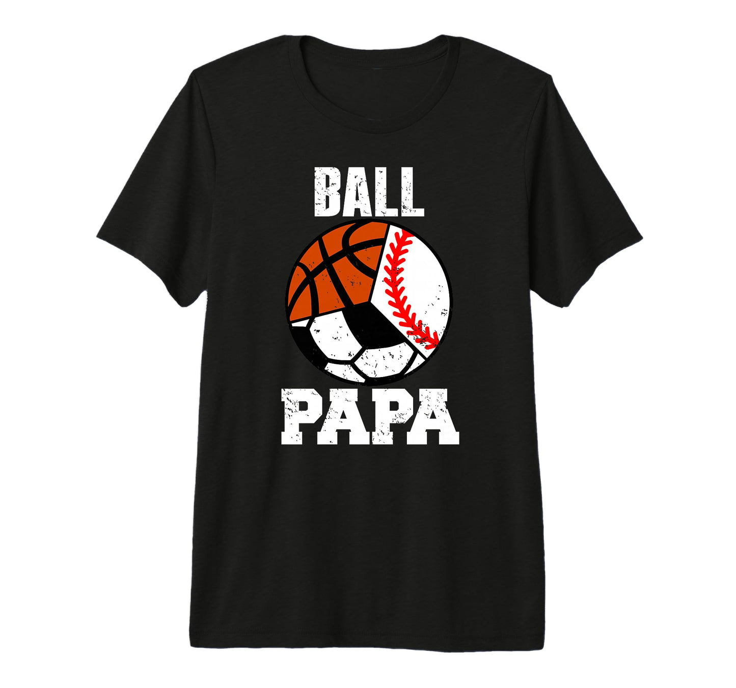 Mens Ball Papa Funny Baseball Soccer T-Shirt - Graphic Print Men Women - T-Shirt, Sweatshirt, Hoodie
