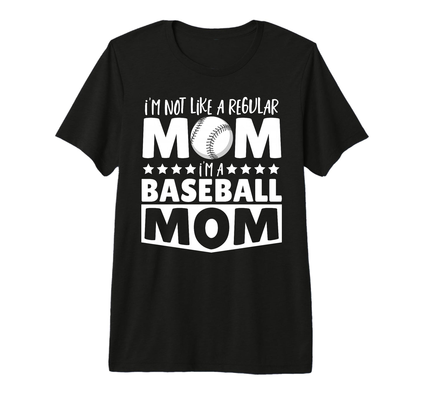 Im Not Like Regular Mom Im Baseball Mom T-Shirt - Graphic Print Men Women - T-Shirt, Sweatshirt, Hoodie
