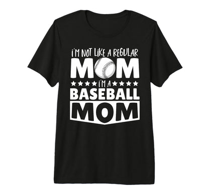 Im Not Like Regular Mom Im Baseball Mom T-Shirt - Graphic Print Men Women - T-Shirt, Sweatshirt, Hoodie