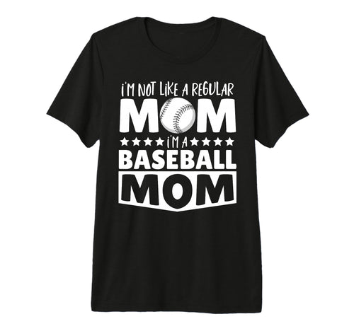 Im Not Like Regular Mom Im Baseball Mom T-Shirt - Graphic Print Men Women - T-Shirt, Sweatshirt, Hoodie