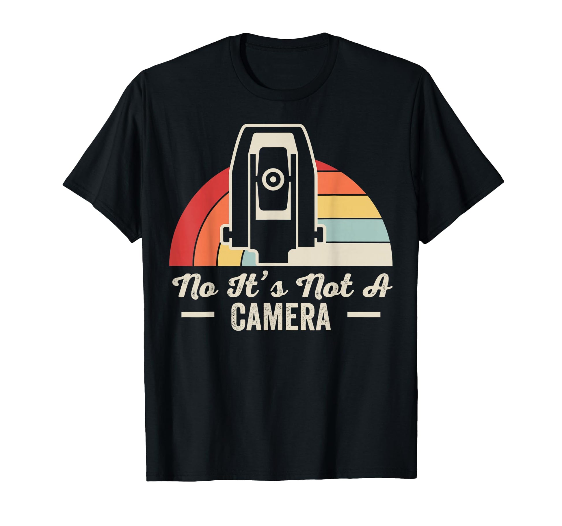 No Its Not Camera Funny T-Shirt - Graphic Print Unisex - T-Shirt, Sweatshirt, Hoodie