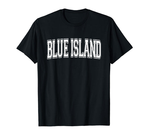 Blue Island Il Illinois Usa Sports T-Shirt - Streetwear Style Unisex - T-Shirt, Sweatshirt, Hoodie