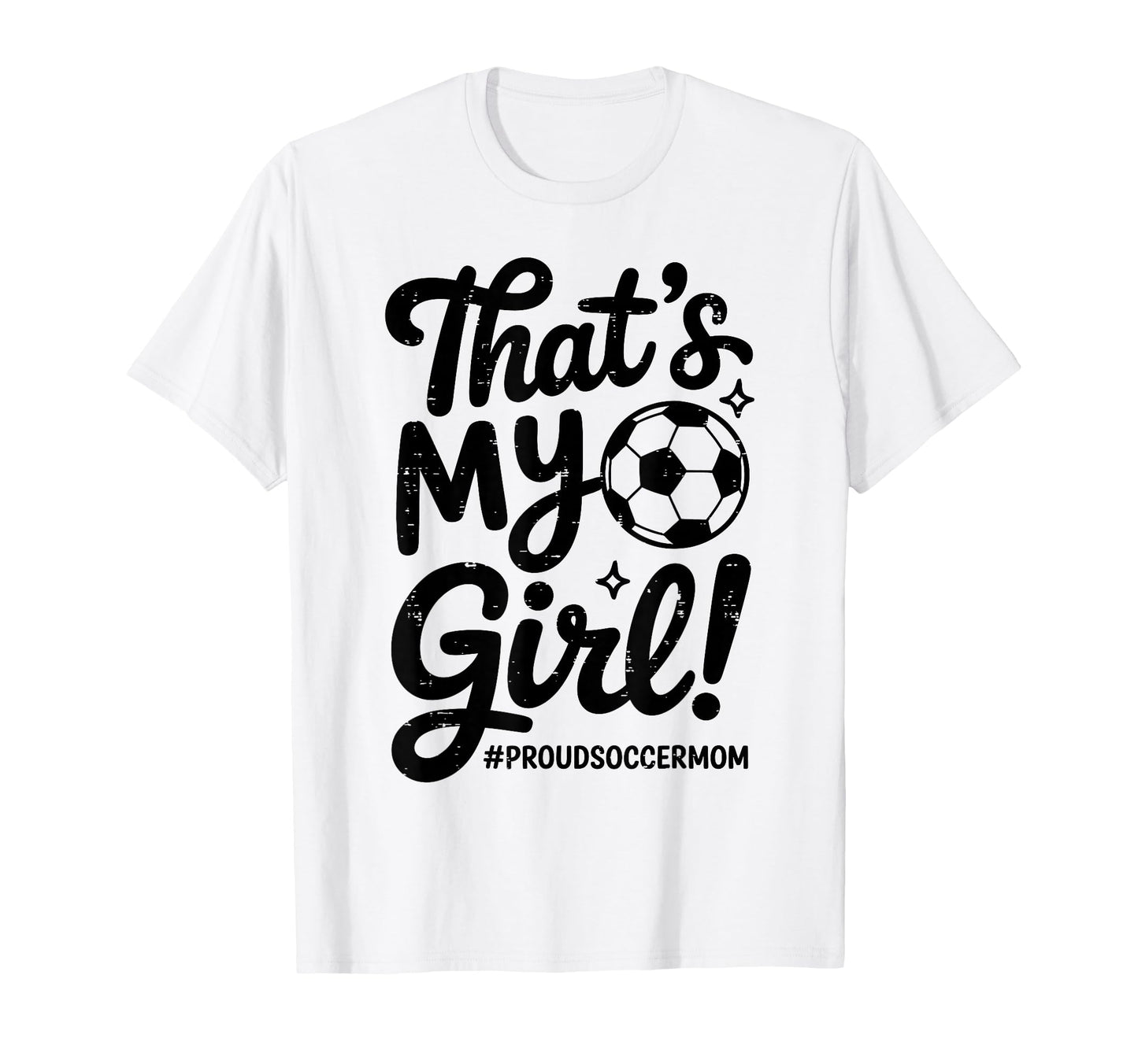 Thats My Proud Soccer Mom Mama Team T-Shirt - Streetwear Style Men Women - T-Shirt, Sweatshirt, Hoodie