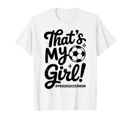 Thats My Proud Soccer Mom Mama Team T-Shirt - Streetwear Style Men Women - T-Shirt, Sweatshirt, Hoodie