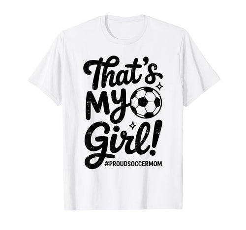 Thats My Proud Soccer Mom Mama Team T-Shirt - Streetwear Style Men Women - T-Shirt, Sweatshirt, Hoodie