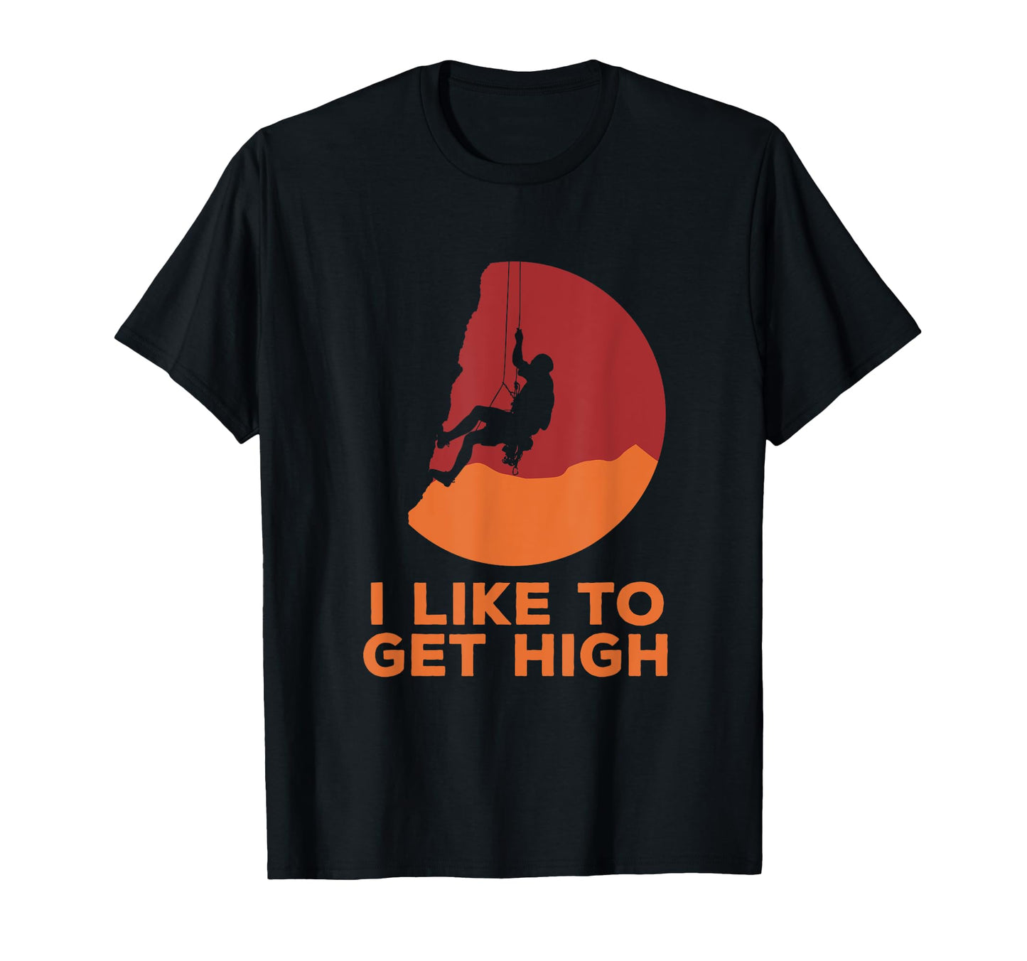 I Like To Get High Funny Rock T-Shirt - Fun Novelty Design for Adults - T-Shirt, Sweatshirt, Hoodie