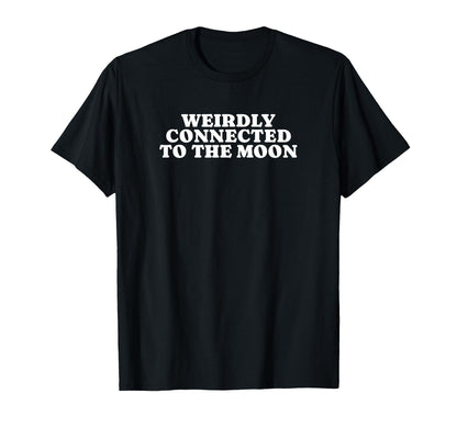 Weirdly Connected To Moon Funny Y2K T-Shirt - Custom Art Print Unisex - T-Shirt, Sweatshirt, Hoodie
