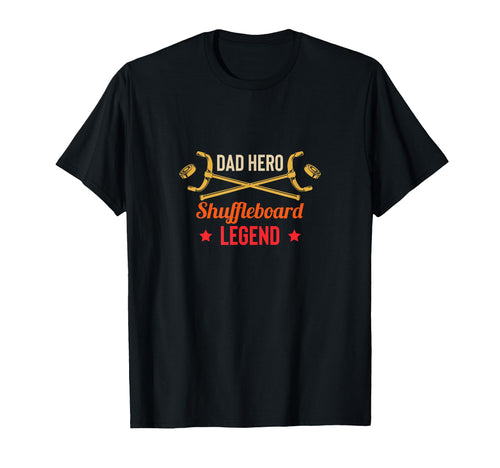 Dad Hero Shuffleboard Legend Player T-Shirt - Novelty Apparel Unisex - T-Shirt, Sweatshirt, Hoodie
