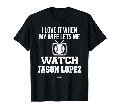 My Wife Lets Me Watch Jason Lopez T-Shirt - Streetwear Style Men Women - T-Shirt, Sweatshirt, Hoodie