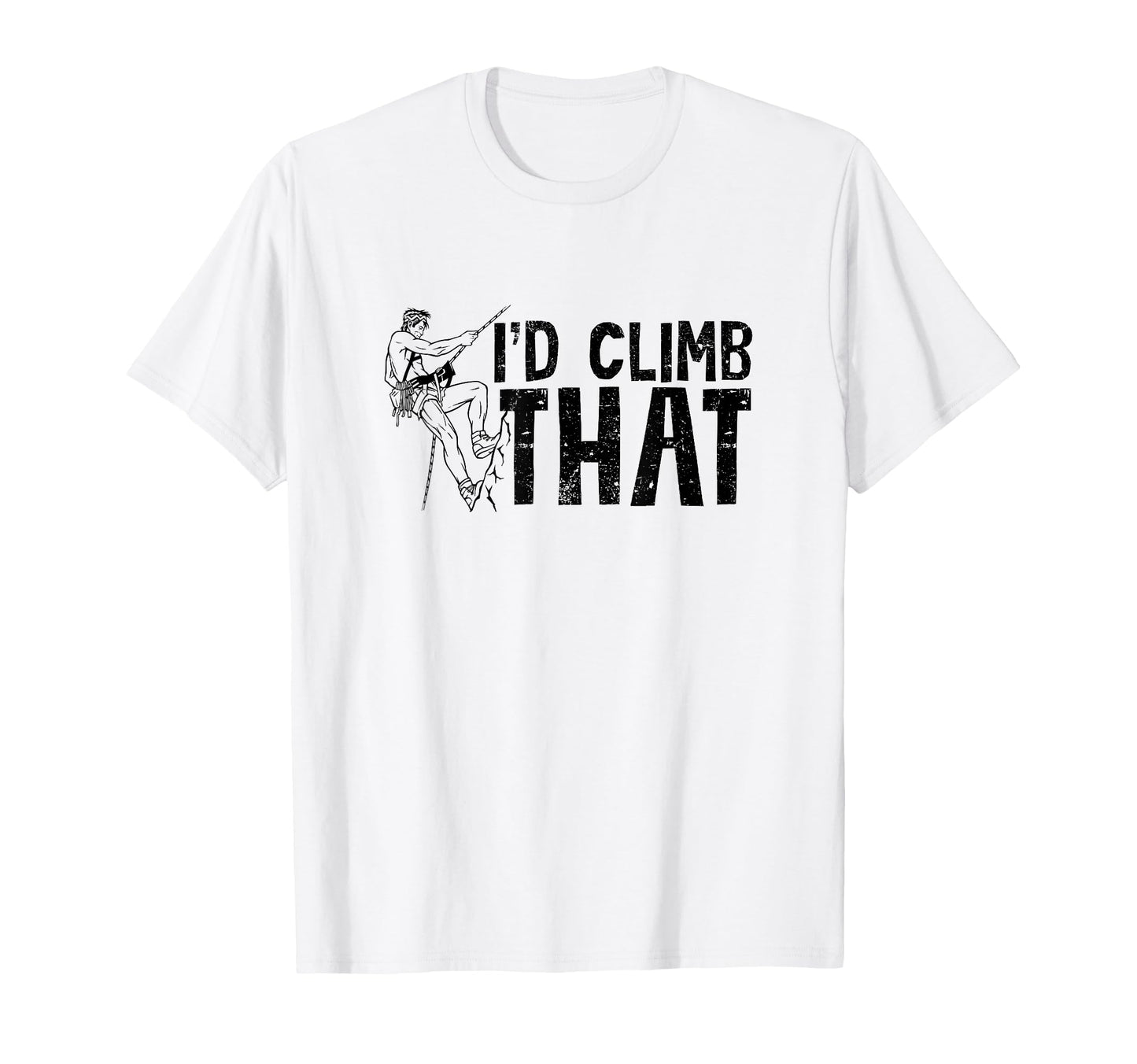 Id Climb That Funny Rock Climbing T-Shirt - Casual Everyday Wear Men Women - T-Shirt, Sweatshirt, Hoodie