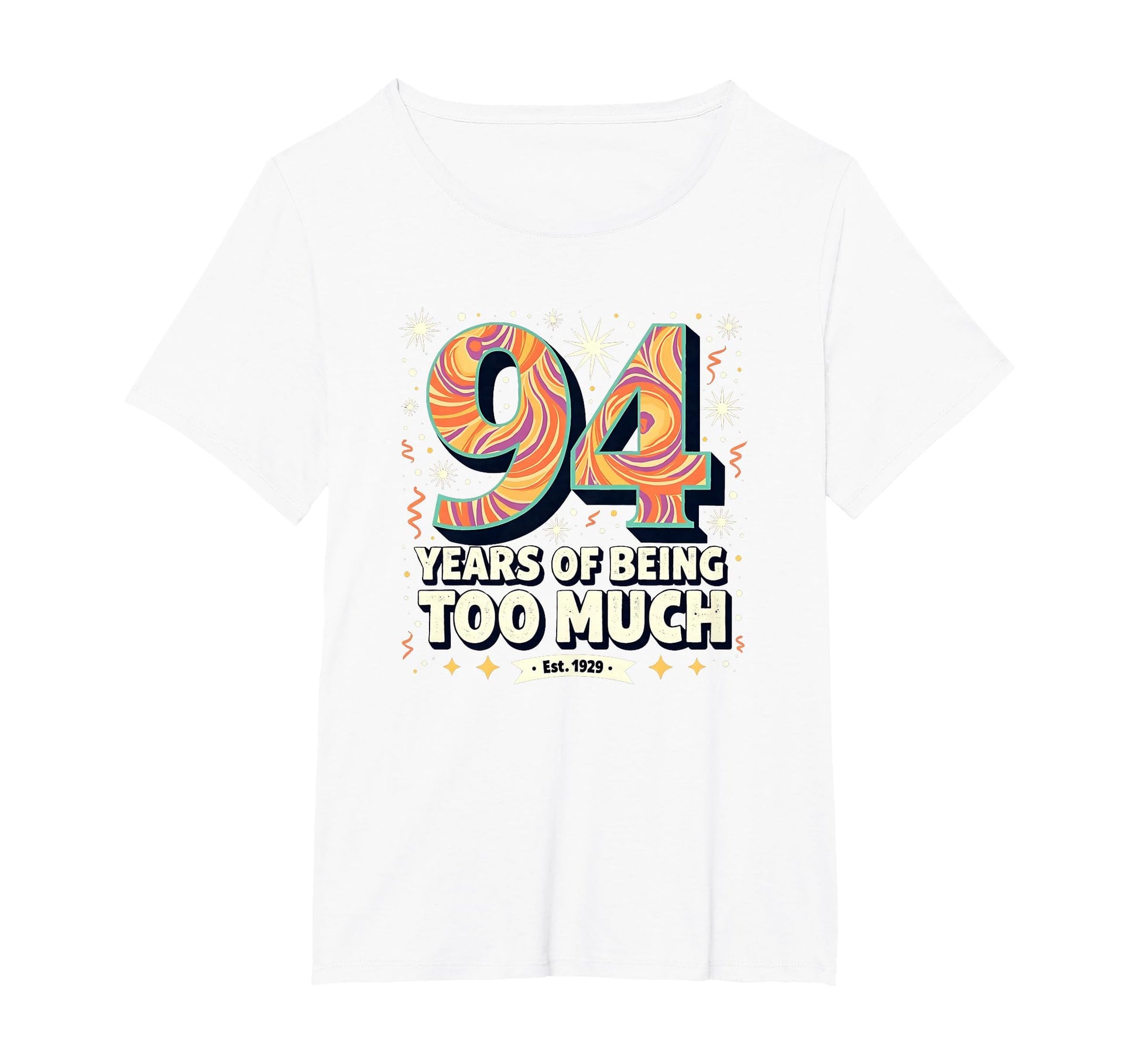94 Years Too Much Birthday Gift Funny T-Shirt - Minimalist Print Unisex - T-Shirt, Sweatshirt, Hoodie