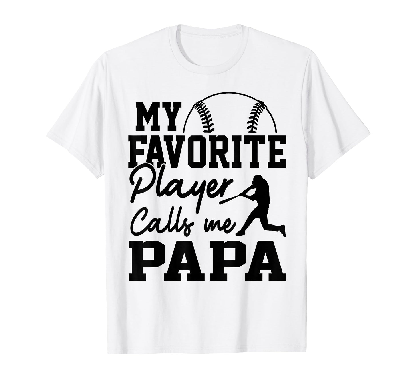 My Favorite Player Calls Me Papa Baseball T-Shirt - Unique Graphic Unisex - T-Shirt, Sweatshirt, Hoodie
