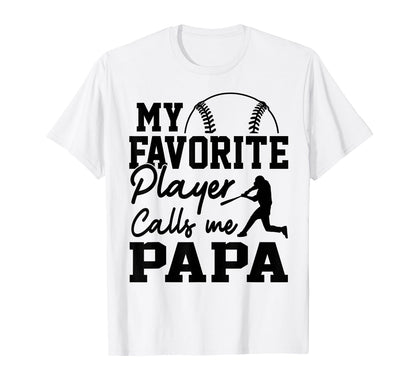 My Favorite Player Calls Me Papa Baseball T-Shirt - Unique Graphic Unisex - T-Shirt, Sweatshirt, Hoodie