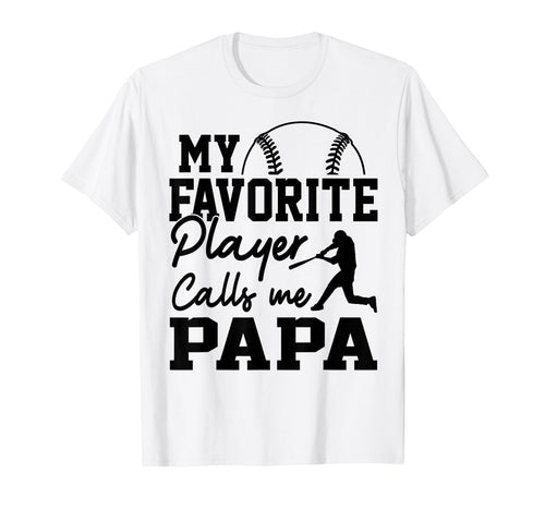 My Favorite Player Calls Me Papa Baseball T-Shirt - Unique Graphic Unisex - T-Shirt, Sweatshirt, Hoodie
