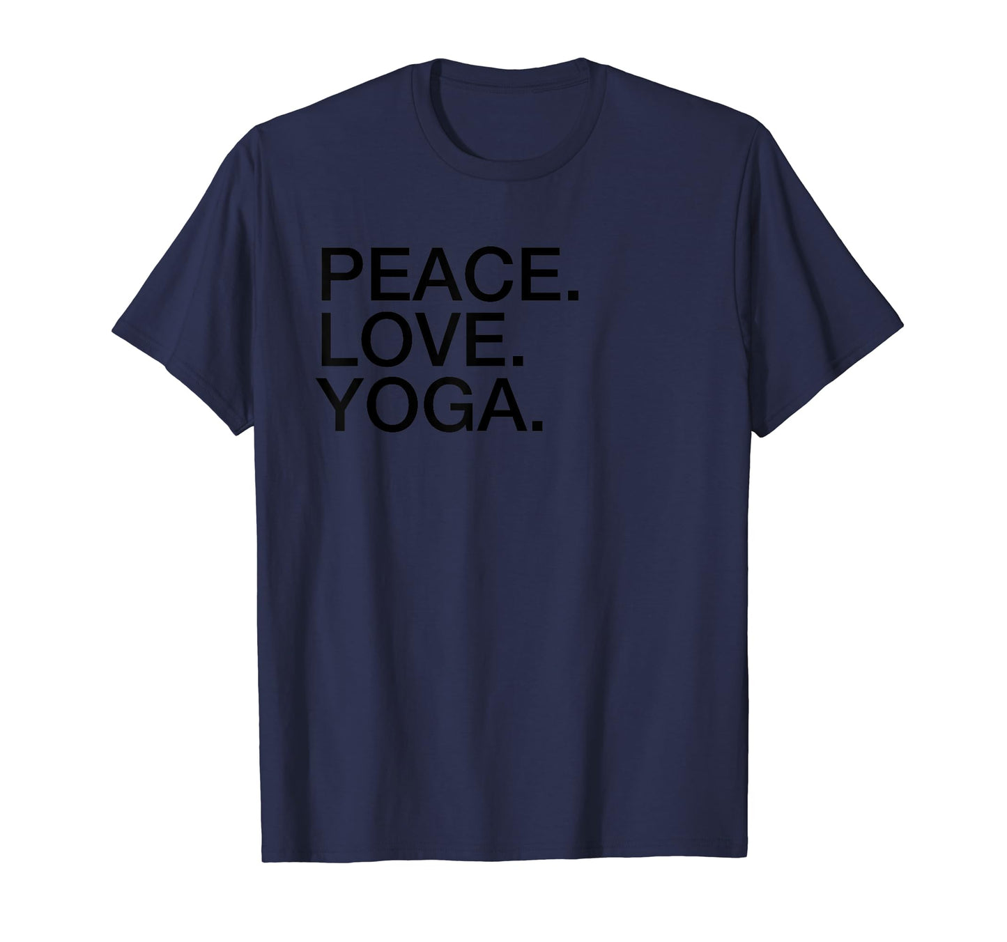 Peace Love Yoga T-Shirt - Minimalist Print Unisex - T-Shirt, Sweatshirt, Hoodie