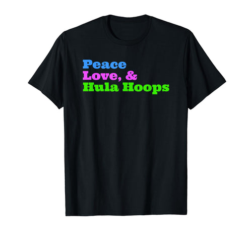Funny Hula Hooping Peace Love Hula T-Shirt - Unique Graphic for Adults - T-Shirt, Sweatshirt, Hoodie