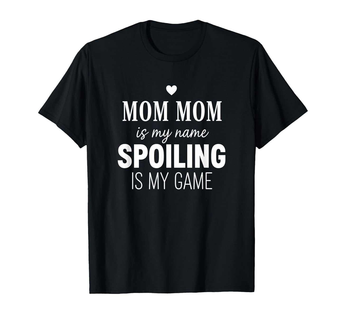 Mom Mom Spoiling Is My Game Funny T-Shirt - Custom Art Print for Adults - T-Shirt, Sweatshirt, Hoodie