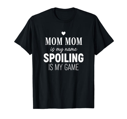 Mom Mom Spoiling Is My Game Funny T-Shirt - Custom Art Print for Adults - T-Shirt, Sweatshirt, Hoodie
