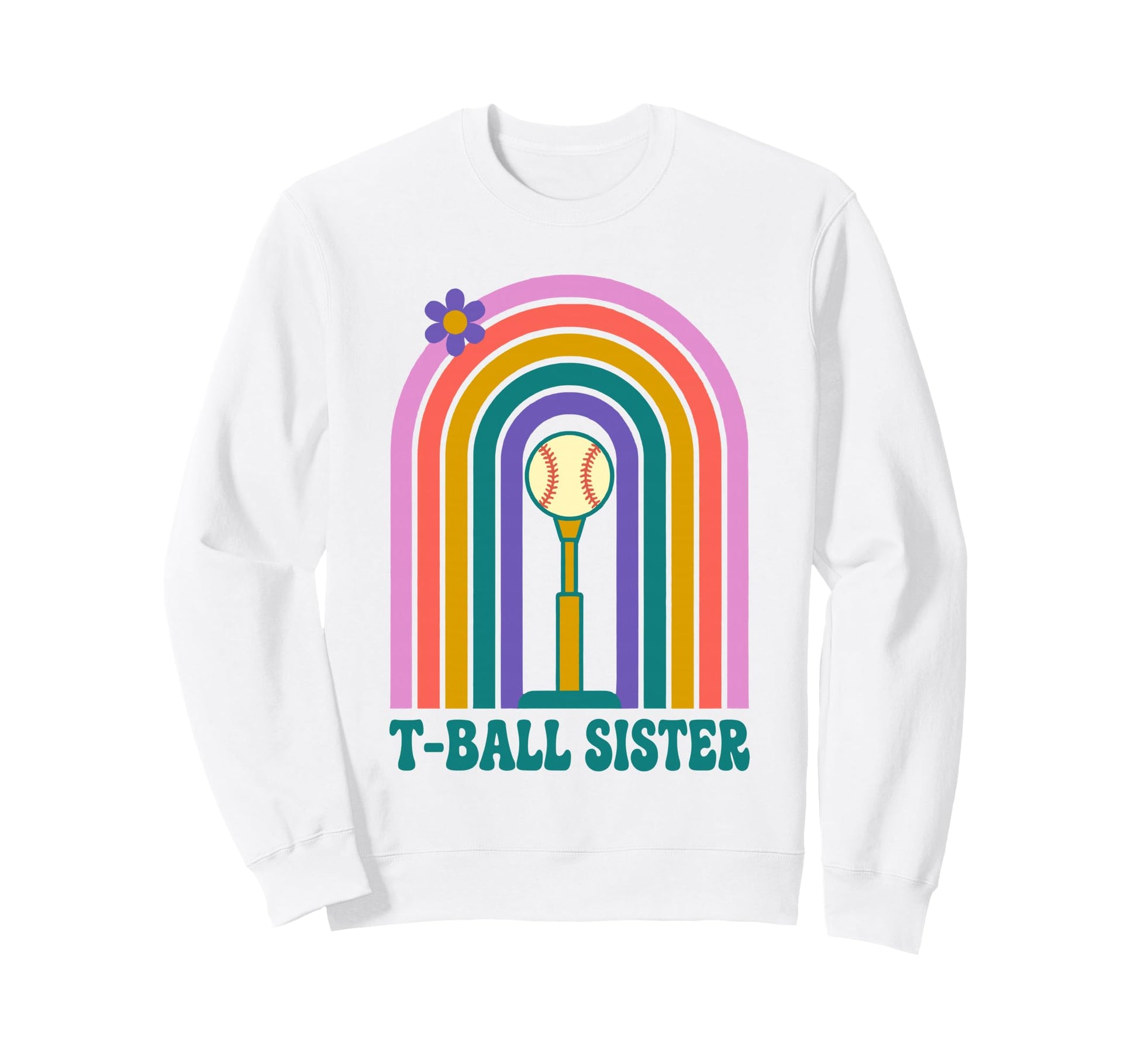 Funny T Ball Sister Softball Sweatshirt - Fun Novelty Design Men Women - T-Shirt, Sweatshirt, Hoodie