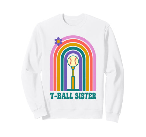 Funny T Ball Sister Softball Sweatshirt - Fun Novelty Design Men Women - T-Shirt, Sweatshirt, Hoodie