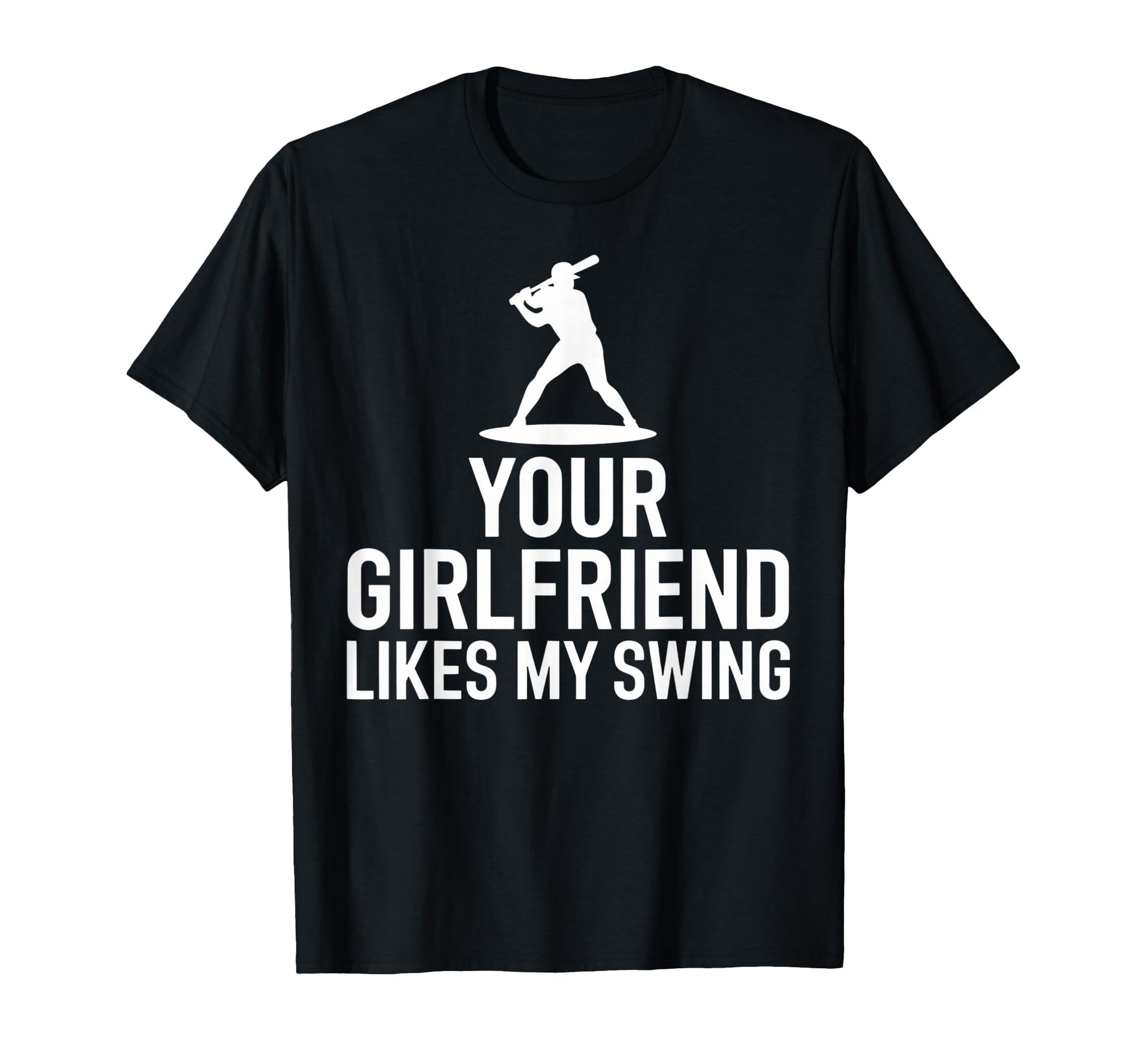 Your Girlfriend Likes My Swing Game T-Shirt - Custom Art Print for Adults - T-Shirt, Sweatshirt, Hoodie