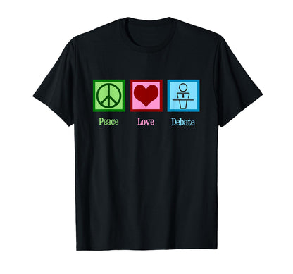 Peace Love Debate Team T-Shirt - Streetwear Style for Adults - T-Shirt, Sweatshirt, Hoodie