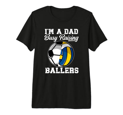 Mens Im Dad Busy Raising Ballers T-Shirt - Fun Novelty Design Unisex - T-Shirt, Sweatshirt, Hoodie
