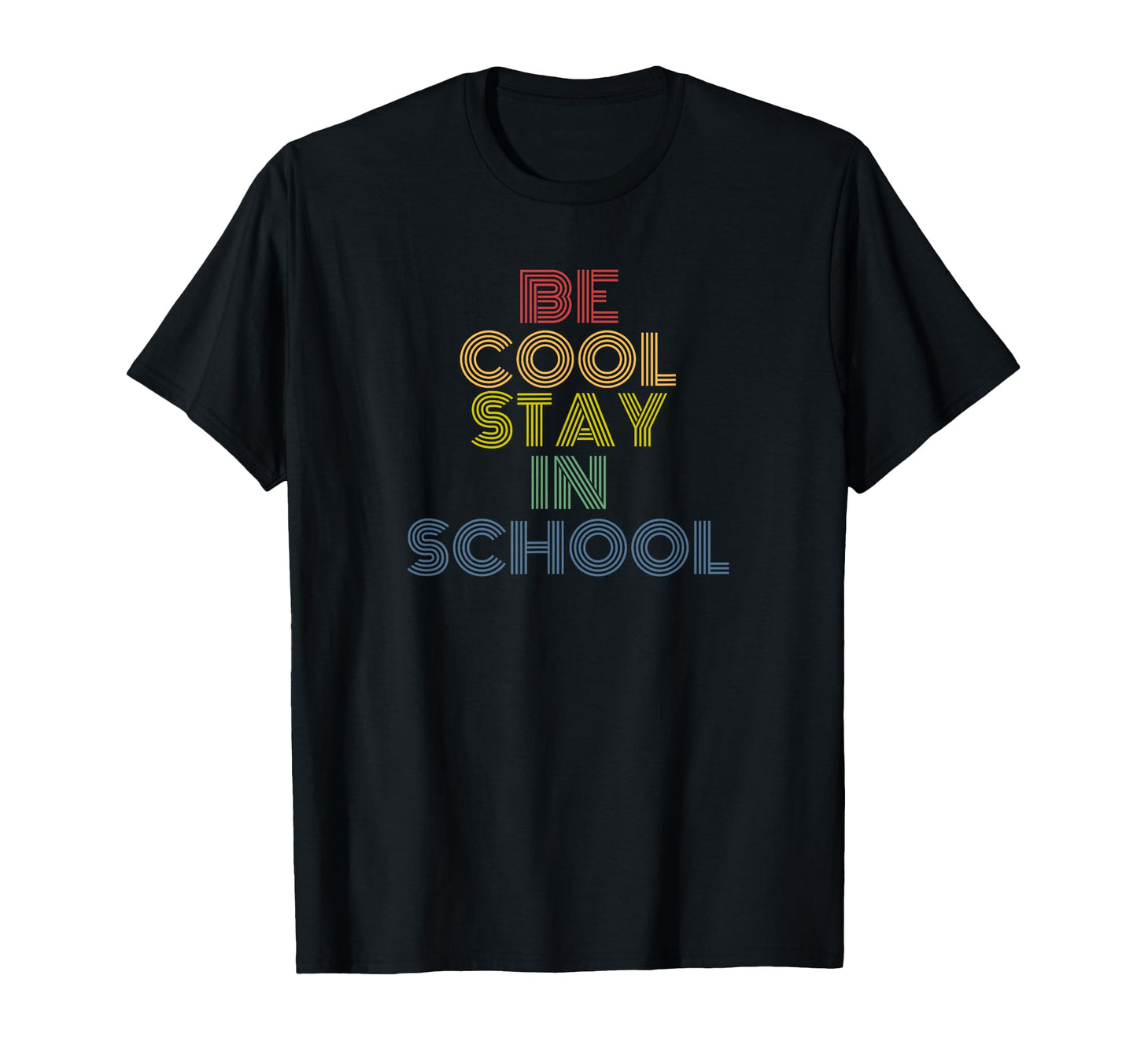 Be Stay School Rainbow Teacher T-Shirt - Trendy Graphic for Adults - T-Shirt, Sweatshirt, Hoodie