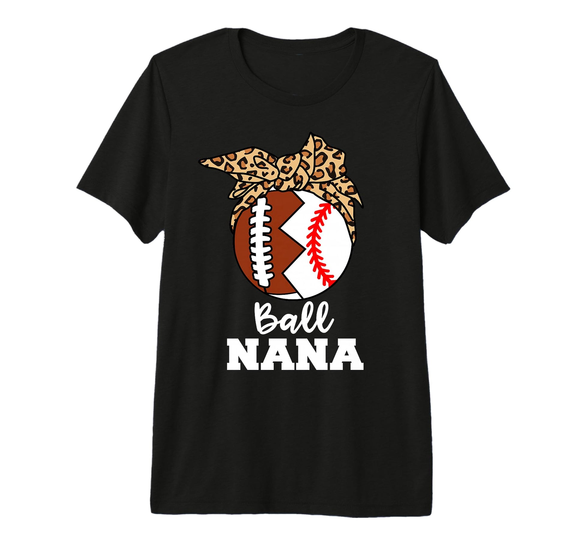 Ball Nana Funny Football Baseball T-Shirt - Fun Novelty Design Men Women - T-Shirt, Sweatshirt, Hoodie