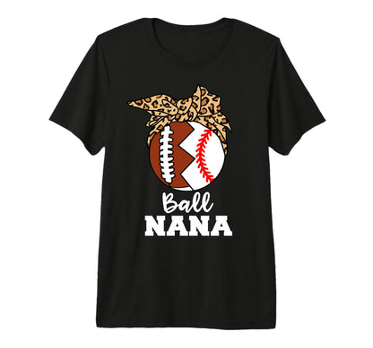 Ball Nana Funny Football Baseball T-Shirt - Fun Novelty Design Men Women - T-Shirt, Sweatshirt, Hoodie