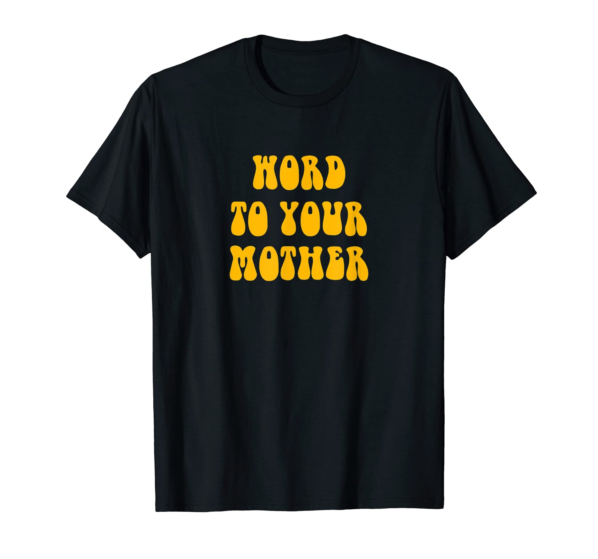 Word To Your Mother Old School Hip Hop T-Shirt - Unique Graphic Unisex - T-Shirt, Sweatshirt, Hoodie