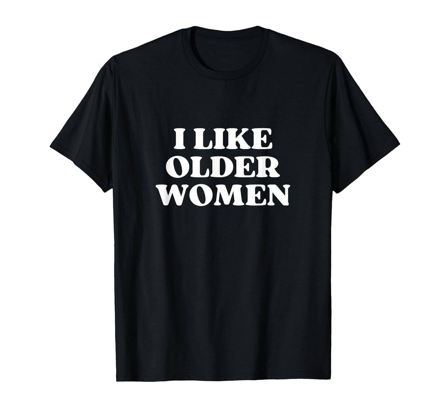 I Like Older I Love Milfs Y2K Aesthetic T-Shirt - Streetwear Style Unisex - T-Shirt, Sweatshirt, Hoodie
