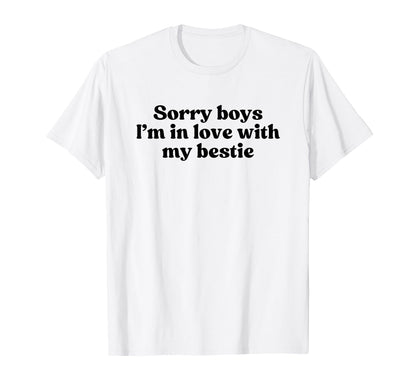 Sorry Im Love My Bestie Y2K Aesthetic T-Shirt - Streetwear Style Unisex - T-Shirt, Sweatshirt, Hoodie