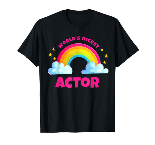 Worlds Nicest Actor Rainbow Funny T-Shirt - Custom Art Print Men Women - T-Shirt, Sweatshirt, Hoodie