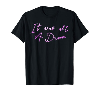 It Was Dream Golden Age Hip Hop Rap T-Shirt - Aesthetic Graphic Unisex - T-Shirt, Sweatshirt, Hoodie