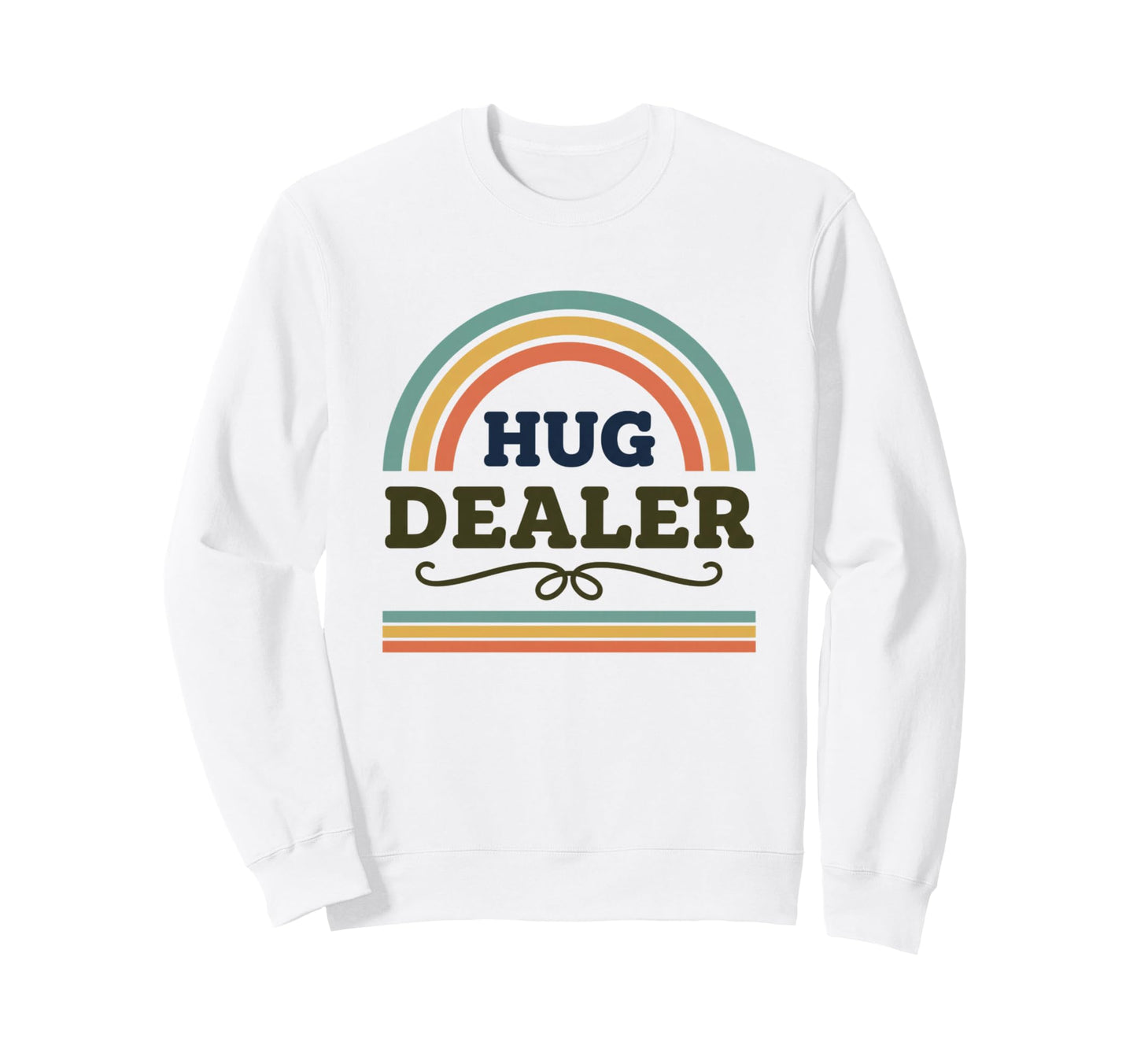 Hug Dealer Funny Rainbow Caregiver Sweatshirt - Unique Graphic Unisex - T-Shirt, Sweatshirt, Hoodie