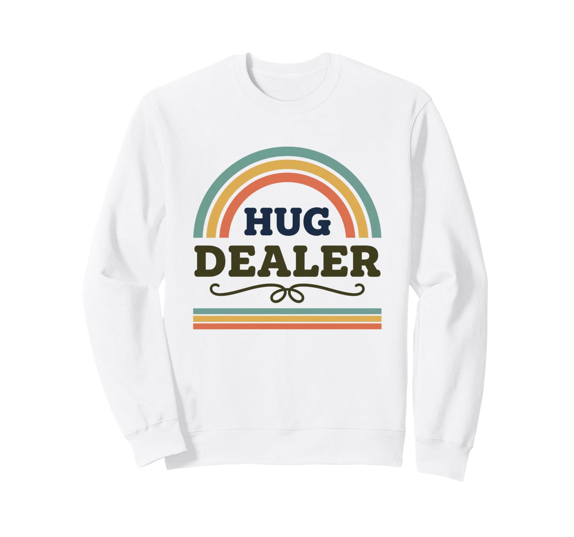Hug Dealer Funny Rainbow Caregiver Sweatshirt - Unique Graphic Unisex - T-Shirt, Sweatshirt, Hoodie
