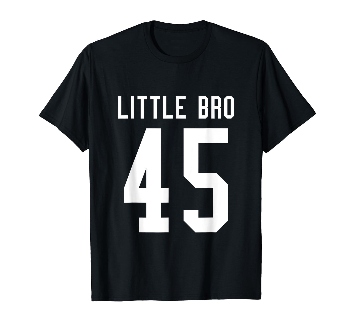 Number 45 Little Bro Biggest Fan T-Shirt - Unique Graphic Men Women - T-Shirt, Sweatshirt, Hoodie
