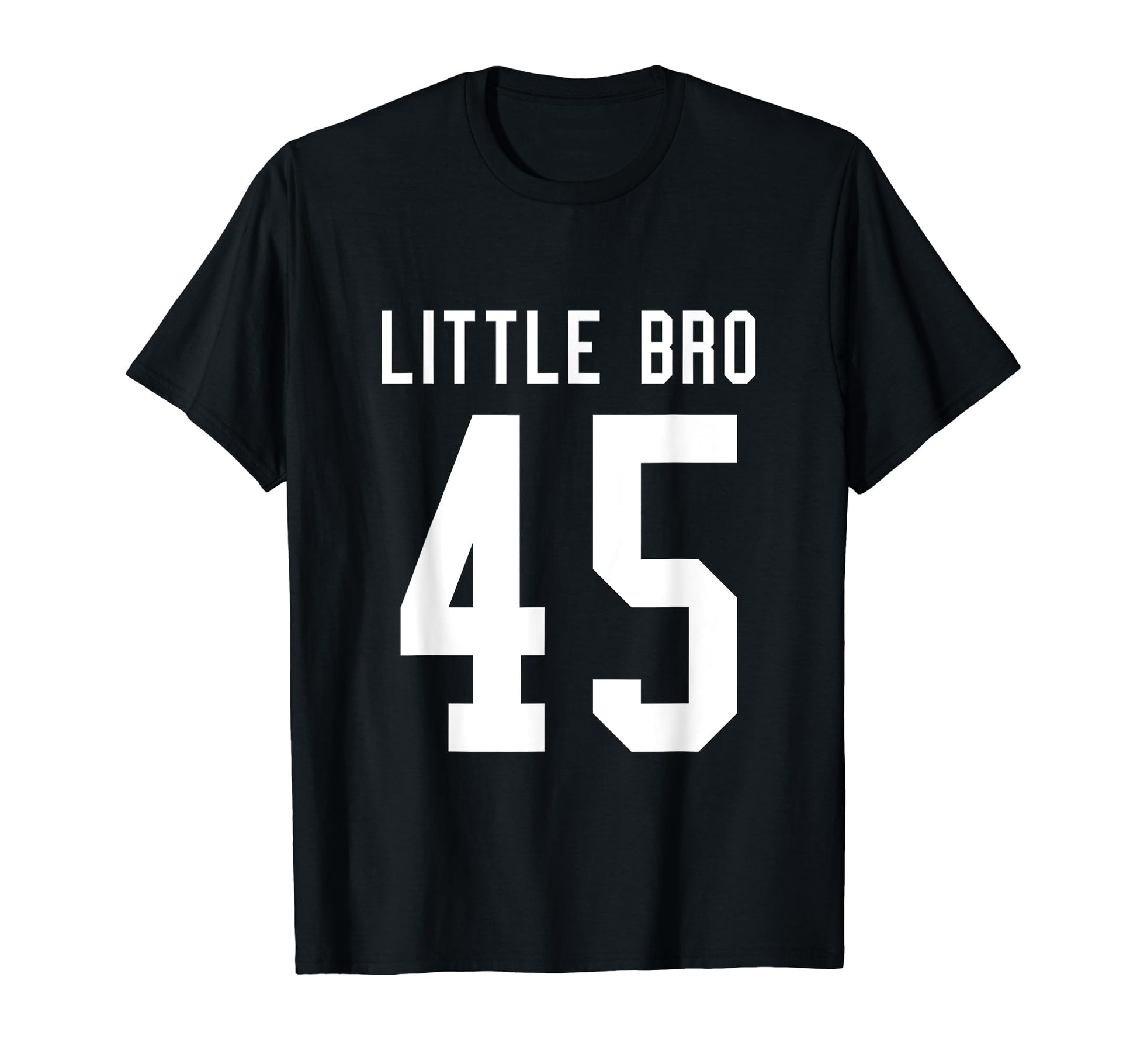 Number 45 Little Bro Biggest Fan T-Shirt - Unique Graphic Men Women - T-Shirt, Sweatshirt, Hoodie