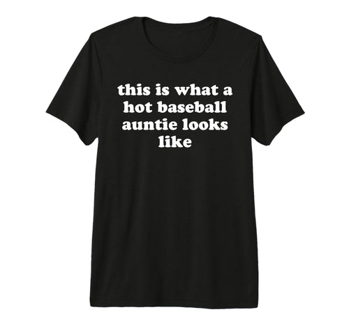 This Is What Hot Baseball Auntie Looks T-Shirt - Trendy Graphic Unisex - T-Shirt, Sweatshirt, Hoodie